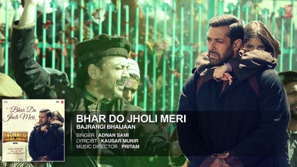 Bhar Do Jholi Meri Full Audio Song - Bajrangi Bhaijaan (Adnan Sami) Salman Khan