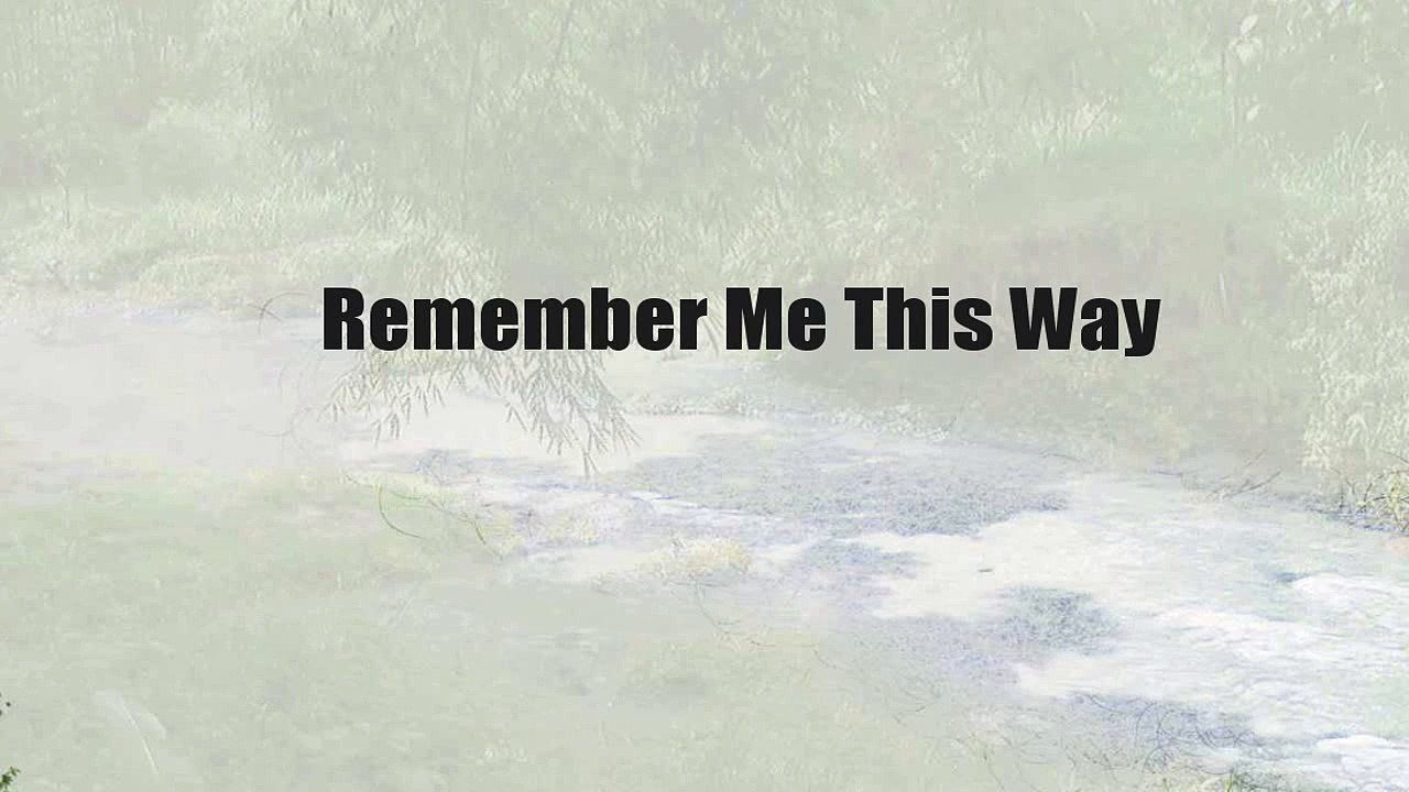 Remember Me This Way
