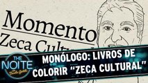 Monólogo: Livros de Colorir versão Zeca Cultural