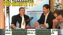 Hannachi Revend Encore la JSK aux Racistes Arabes d'Echourouk