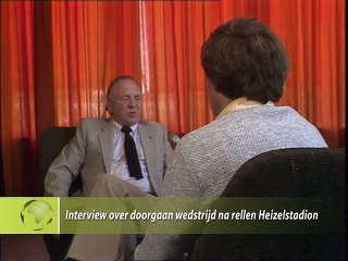 Intervieuw over doorgaan wedstrijd na rellen Heizelstadion - 1985