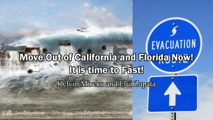 Move Out of California and Florida Now! It is Time to Fast! - Kelvin Mireku and Elvi Zapata