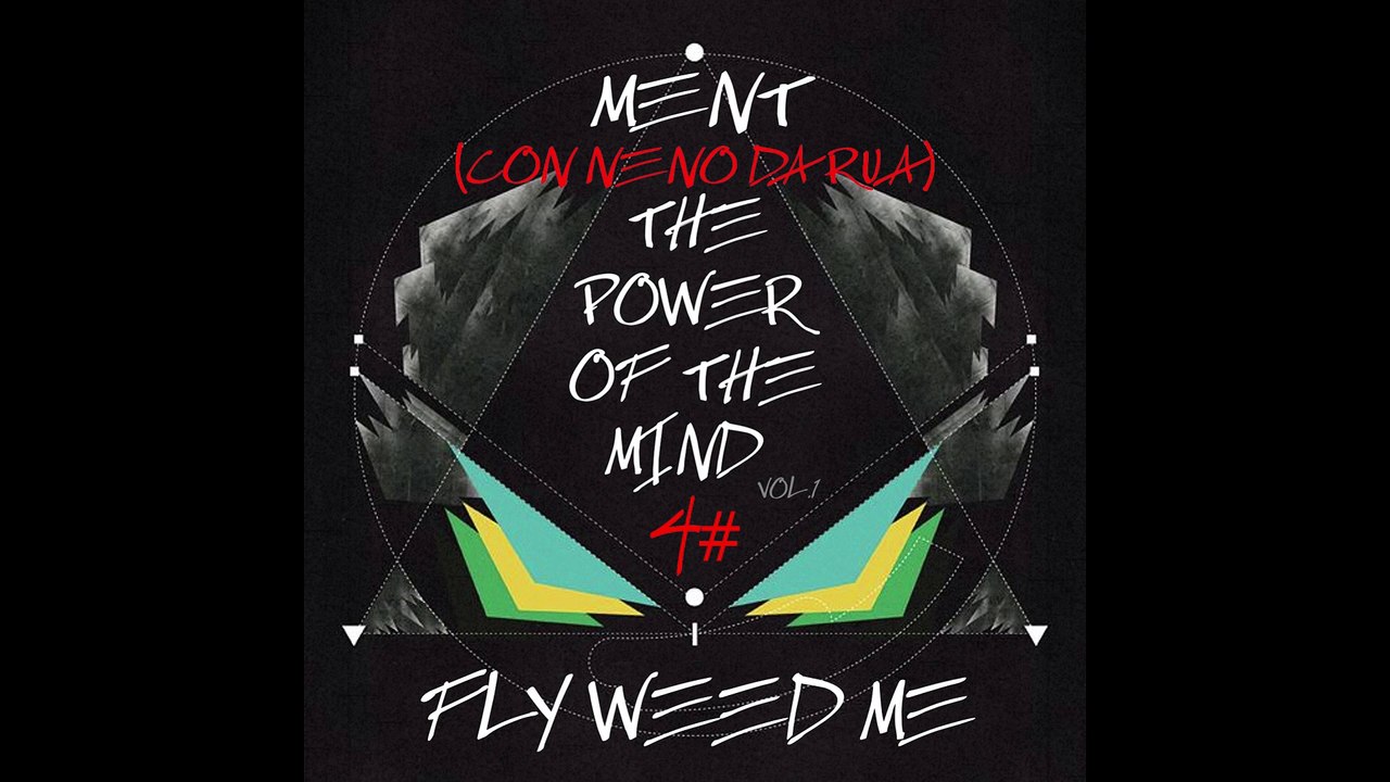 MENT (SEISSENSEIS) -FLY WEED ME- [con NENO DA RUA] 4# //-THE POWER OF THE MIND-VOL.1//