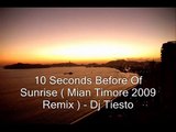 Dj Tiesto - 10 Seconds Before Sunrise ( Mian Timore Remix) 2009