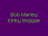 Bob Marley and the wailers- Kinky Reggae with lyrics