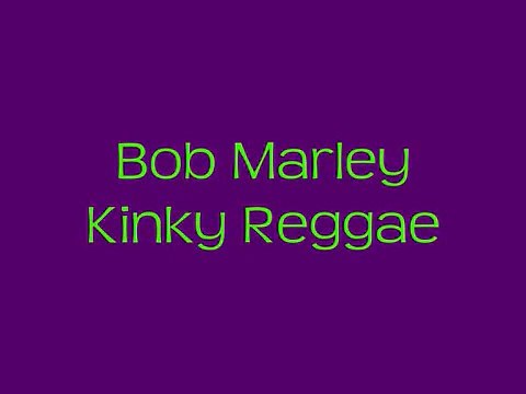 Bob Marley and the wailers- Kinky Reggae with lyrics
