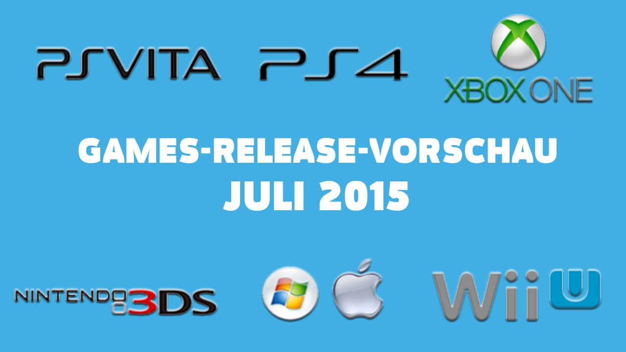 Games-Release-Vorschau – Juli 2015