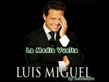 Luis Miguel       La Media Vuelta