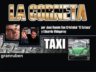La Corneta TAXI  - José Ramón San Cristobal y Eduardo Videgaray.