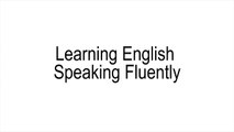 Learning English Speaking Fluently Fast