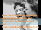 How Can I Get My Boyfriend Back After He Broke Up With Me: Proven Tips To Bring Him Back Fast