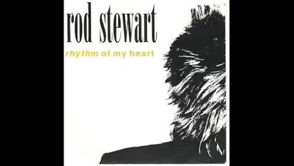 Rhythm Of My Heart - Rod Stewart With Lyrics