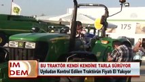 BU TRAKTÖR KENDİ KENDİNE TARLA SÜRÜYOR