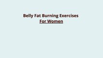 Burn Fat Fast - Belly Fat Burning Exercises For Women