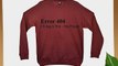 Error 404 - Giving A Shit Not Found Sweatshirt - Burgundy - Large (44-46 inches)