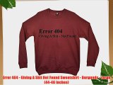 Error 404 - Giving A Shit Not Found Sweatshirt - Burgundy - Large (44-46 inches)