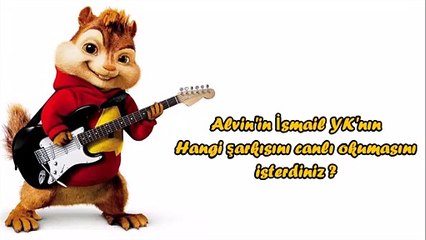 Alvin'in İsmail YK'nın Hangi şarkısını canlı okumasını isterdiniz ?