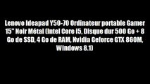 Lenovo Ideapad Y50-70 Ordinateur portable Gamer 15 Noir Métal (Intel Core i5 Disque dur 500