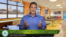 Dentistry For Children, Inc. | Pediatric Dentist Highlands Ranch & Littleton LittletonGreatFive Star Review by A G.