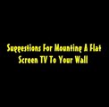 TV Wall Mounts:  Guidelines For Mounting A Flat Screen TV To Your Wall