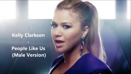 Kelly Clarkson - People Like Us (Male Version)
