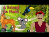 Forest Stories For Children - Animal Stories - A Friend In Need - Short Moral Stories For Kids