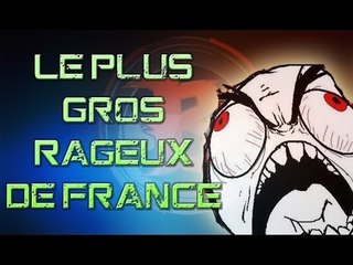 LE PLUS GROS RAGEUX DE FRANCE !