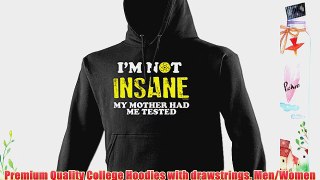 I'M NOT INSANE - MY MOTHER HAD ME TESTED (5XL - BLACK) NEW PREMIUM HOODIE - slogan funny clothing