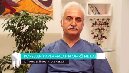 DT. AHMET ÜNAL / DİŞ HEKİMİ - PORSELEN KAPLAMALARIN ÖMRÜ NE KADARDIR ?