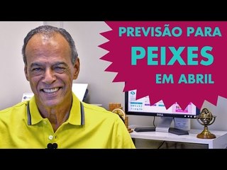 HORÓSCOPO DE PEIXES - PREVISÃO PARA O SIGNO EM ABRIL/2015