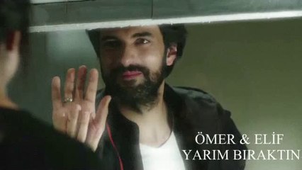 yarım bıraktın ÖMER & ELİF