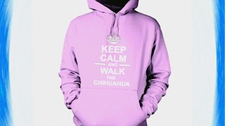 Keep Calm And Walk The Chihuahua Hooded Sweatshirt Hoody In Light Pink m
