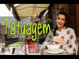 Café com Taty #20 - Tatuagem