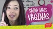 8 COISAS que você NÃO SABE sobre VAGINAS