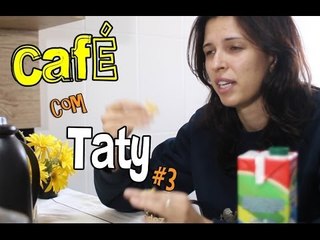 Café com Taty #3