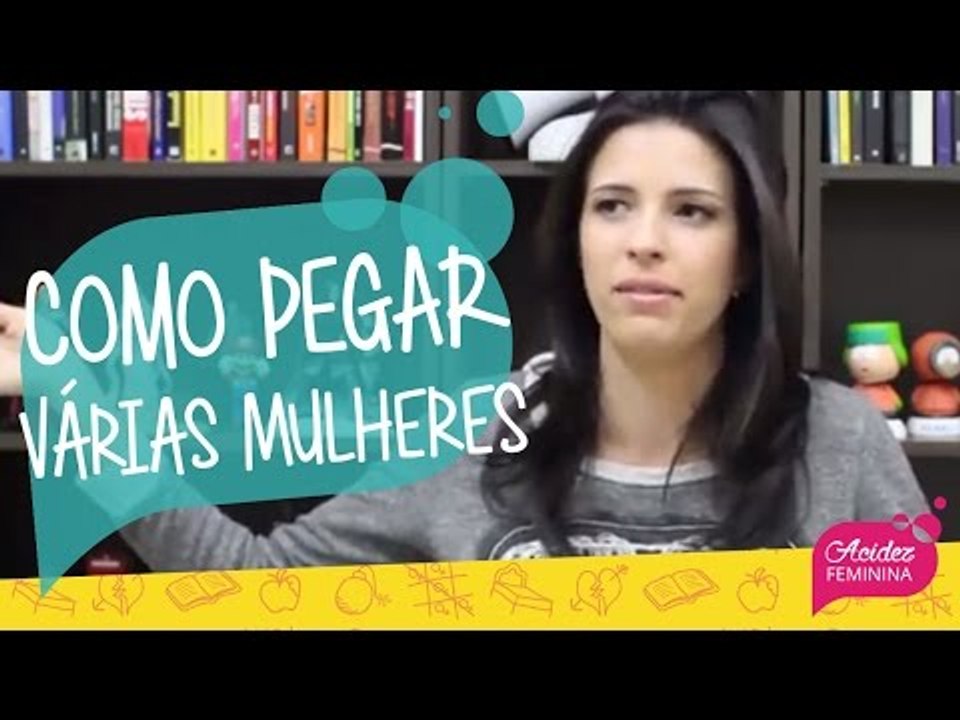 COMO PEGAR MULHERES