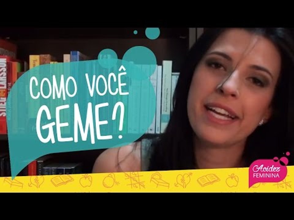 COMO VOCÊ GEME?