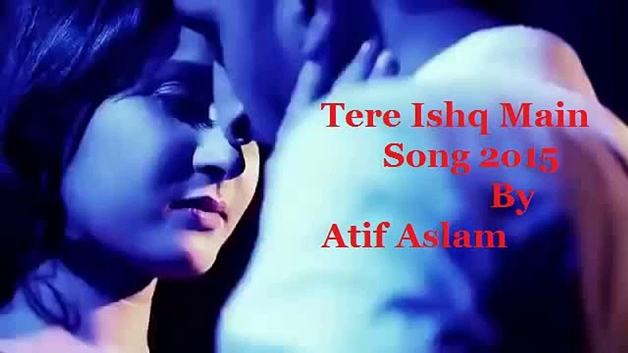 tera ishq main by atif aslam 2015