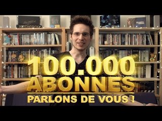 100.000 Abonnés : Parlons de Vous !
