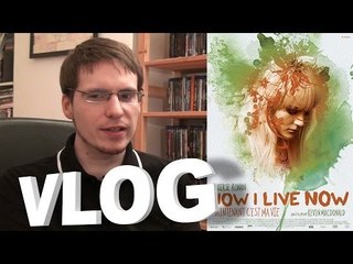 Vlog - How I Live Now (Maintenant c'est ma vie)