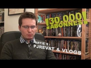 30000 Abonnes - Partie 5 : PJREVAT & Vlogs
