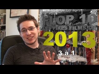 FLOP 10 - Les Pires Films de 2013 : 3 à 1