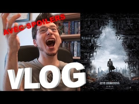 Vlog - Star Trek Into Darkness (Avec Spoilers)
