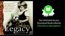 Golden Legacy How Golden Books Won Children's Hearts Changed Publishing Forever and Became An Americ