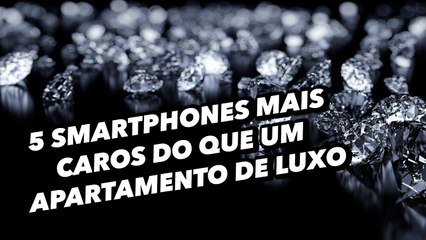 5 smartphones mais caros do que um apartamento de luxo - TecMundo