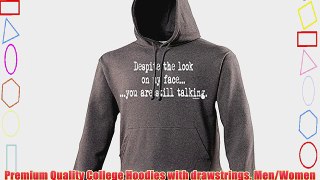 DESPITE THE LOOK ON MY FACE YOU ARE STILL TALKING (M - CHARCOAL) NEW PREMIUM HOODIE - slogan
