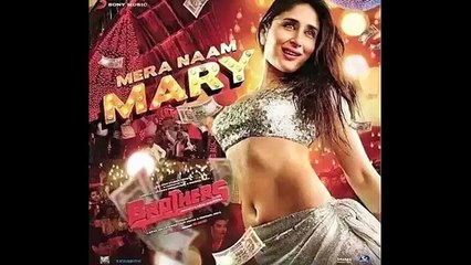 Mera Naam Mary | Kareena Kapoor New Item Song | Movie Brothers 2015 | First Look