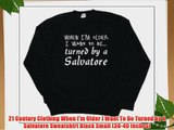 21 Century Clothing When I'm Older I Want To Be Turned By A Salvatore Sweatshirt Black Small