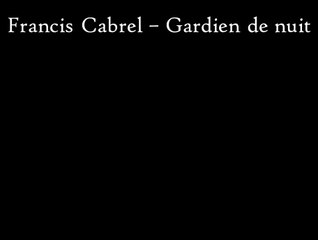 Francis Cabrel - Gardien de nuit - Paroles