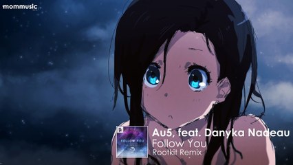 Au5 - Follow You (feat. Danyka Nadeau) (Rootkit Remix)